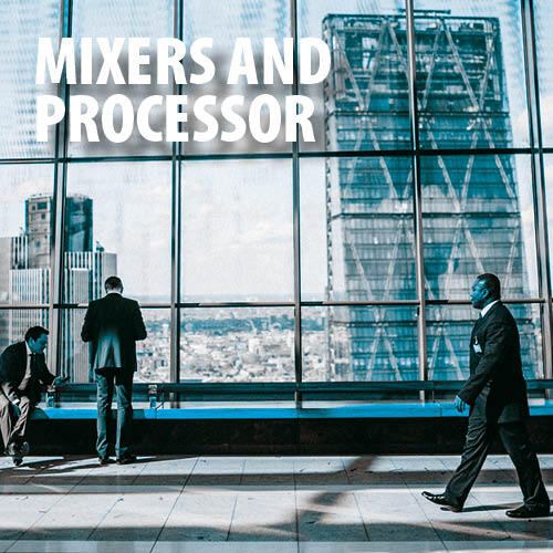 Mixers and Processor